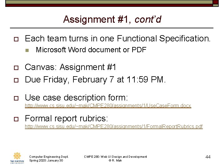 Assignment #1, cont’d o Each team turns in one Functional Specification. n Microsoft Word