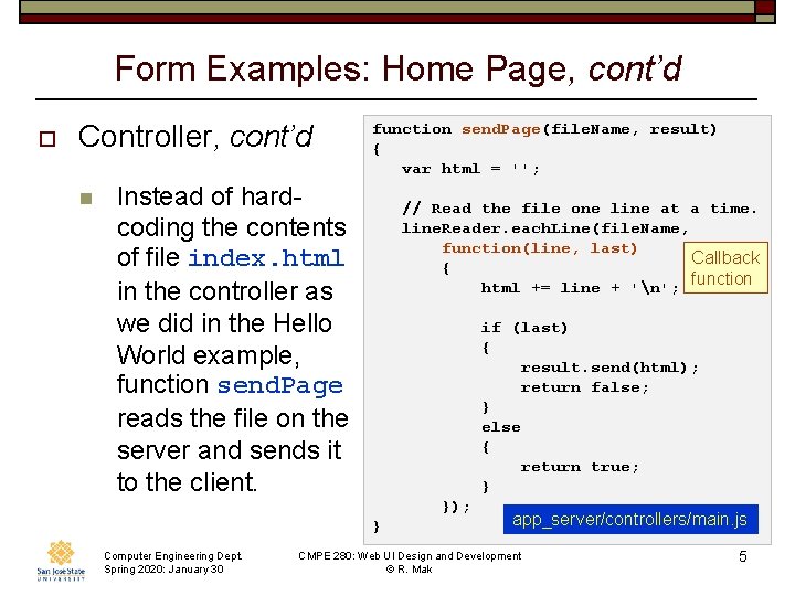 Form Examples: Home Page, cont’d o Controller, cont’d n function send. Page(file. Name, result)