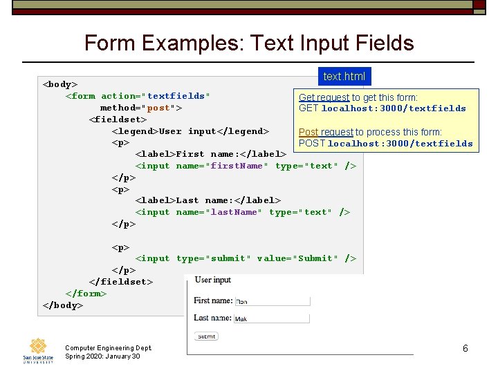 Form Examples: Text Input Fields text. html <body> <form action="textfields" Get request to get