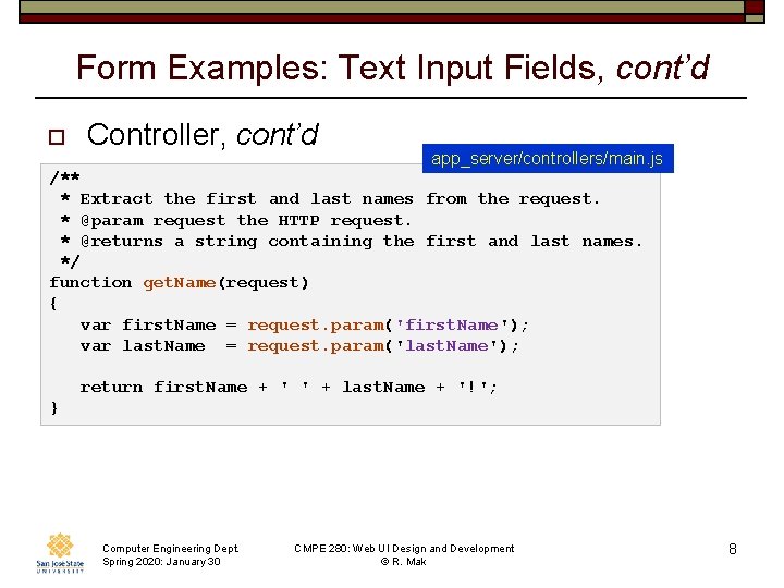 Form Examples: Text Input Fields, cont’d o Controller, cont’d app_server/controllers/main. js /** * Extract