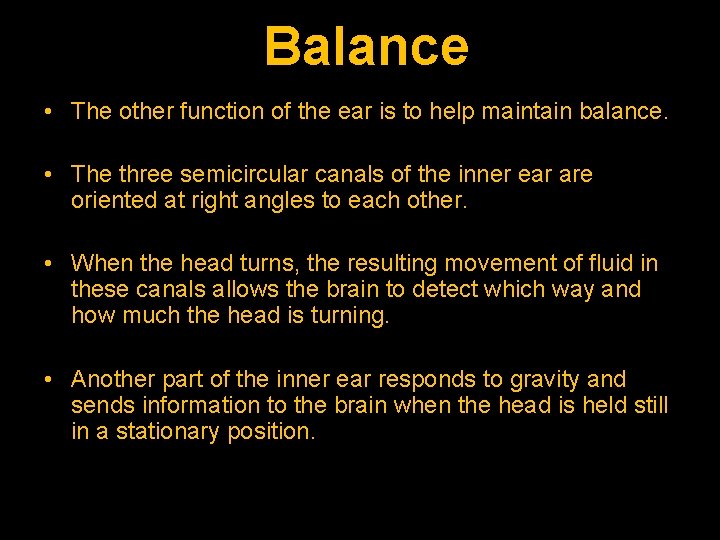 Balance • The other function of the ear is to help maintain balance. •