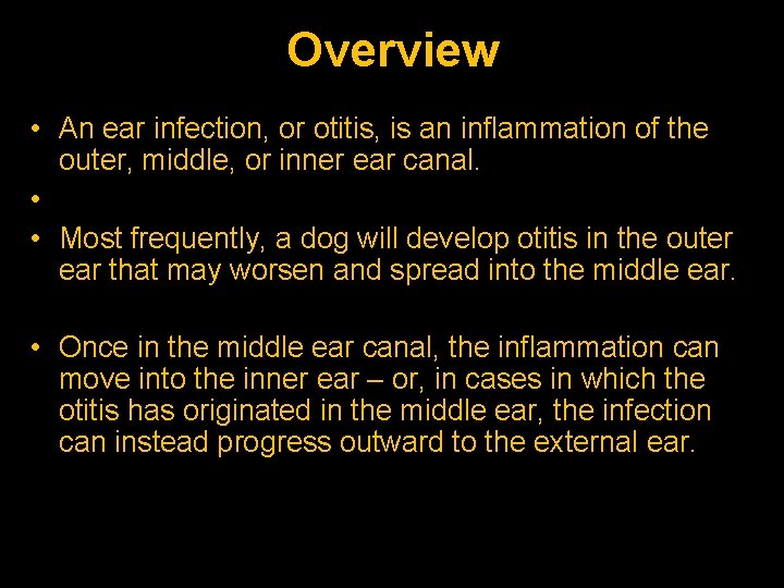 Overview • An ear infection, or otitis, is an inflammation of the outer, middle,