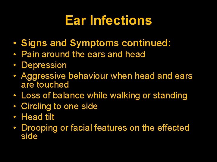 Ear Infections • Signs and Symptoms continued: • Pain around the ears and head