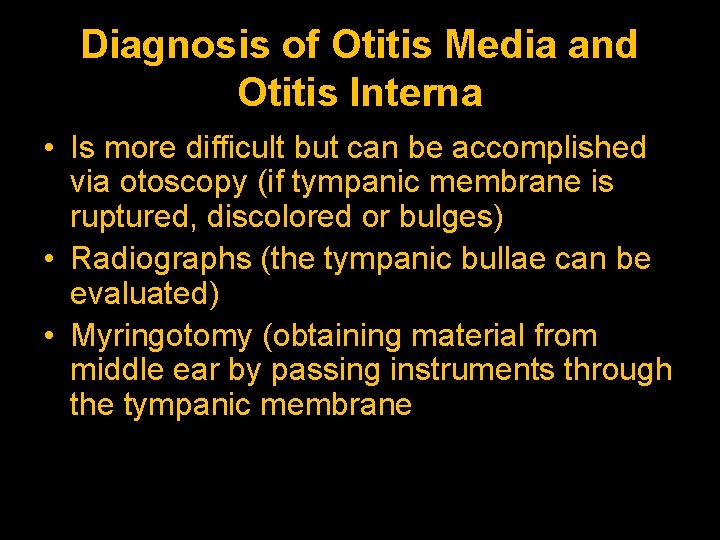 Diagnosis of Otitis Media and Otitis Interna • Is more difficult but can be