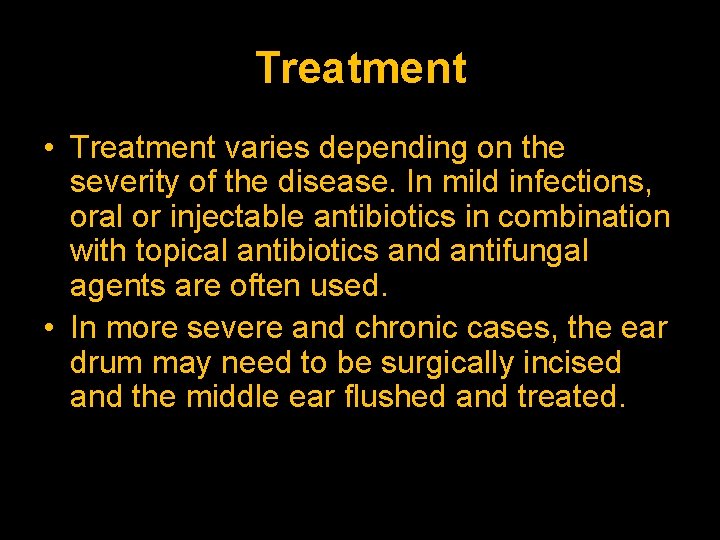 Treatment • Treatment varies depending on the severity of the disease. In mild infections,