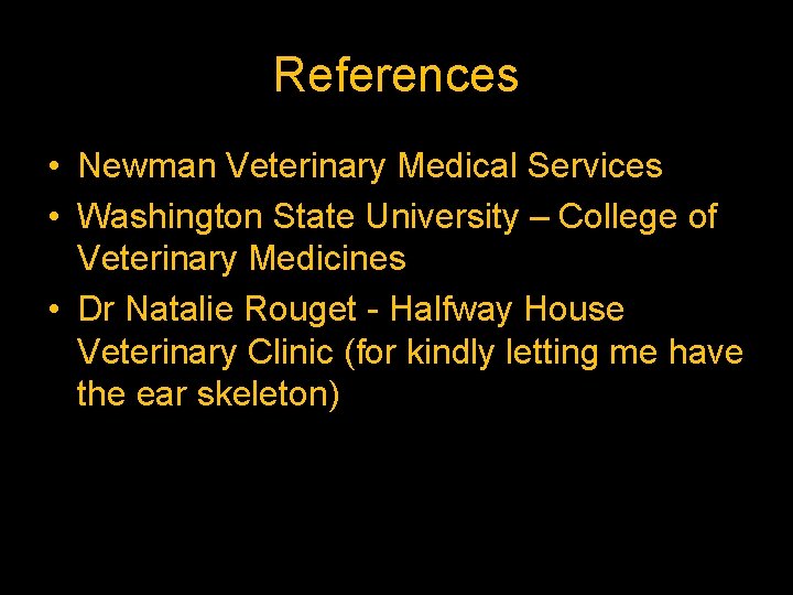 References • Newman Veterinary Medical Services • Washington State University – College of Veterinary