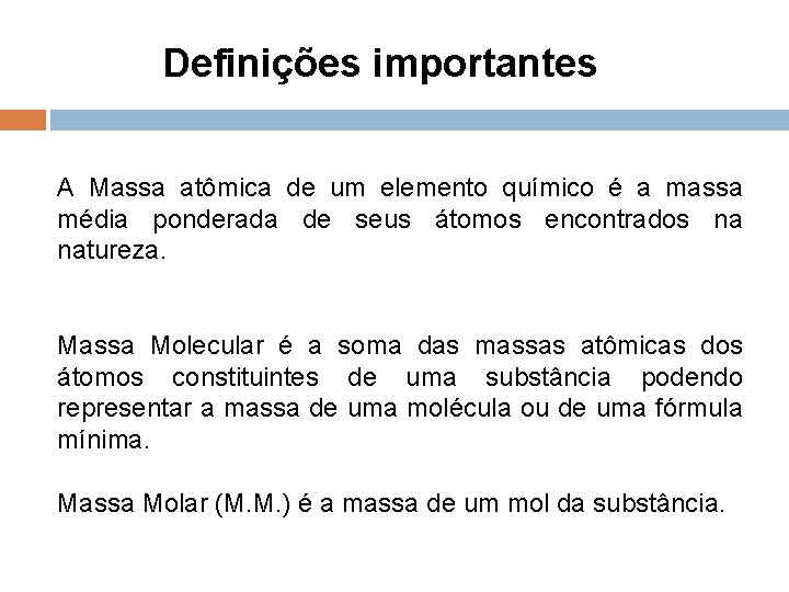 Definições importantes A Massa atômica de um elemento químico é a massa média ponderada