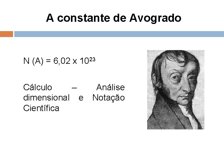 A constante de Avogrado N (A) = 6, 02 x 1023 Cálculo – dimensional