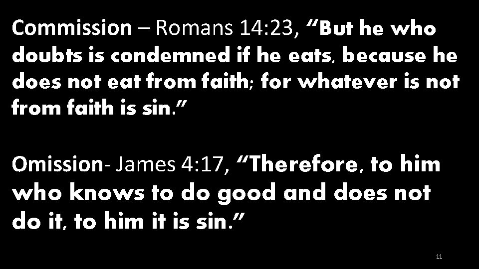 Commission – Romans 14: 23, “But he who doubts is condemned if he eats,