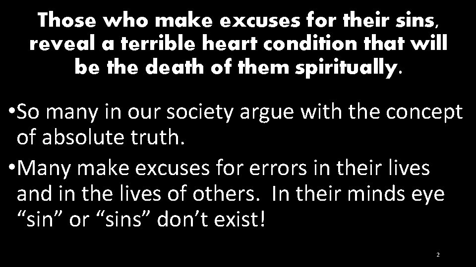 Those who make excuses for their sins, reveal a terrible heart condition that will