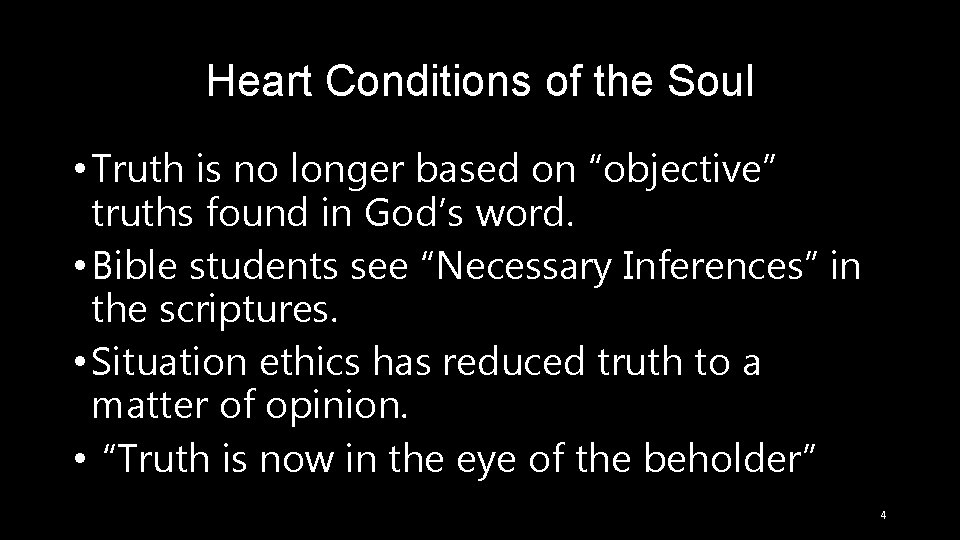 Heart Conditions of the Soul • Truth is no longer based on “objective” truths