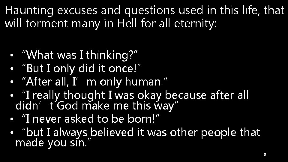 Haunting excuses and questions used in this life, that will torment many in Hell