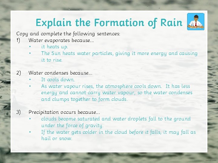 Explain the Formation of Rain Copy and complete the following sentences: 1) Water evaporates