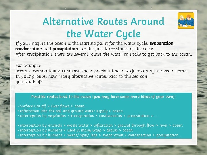 Alternative Routes Around the Water Cycle If you imagine the ocean is the starting