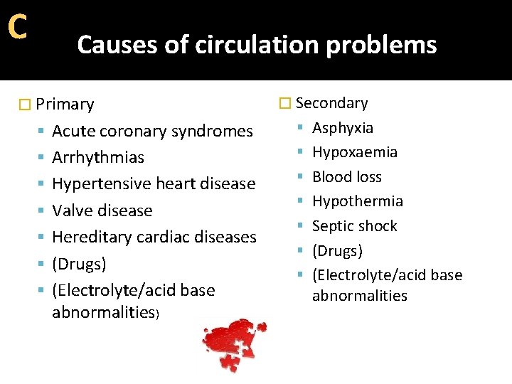 C Causes of circulation problems � Primary Acute coronary syndromes Arrhythmias Hypertensive heart disease