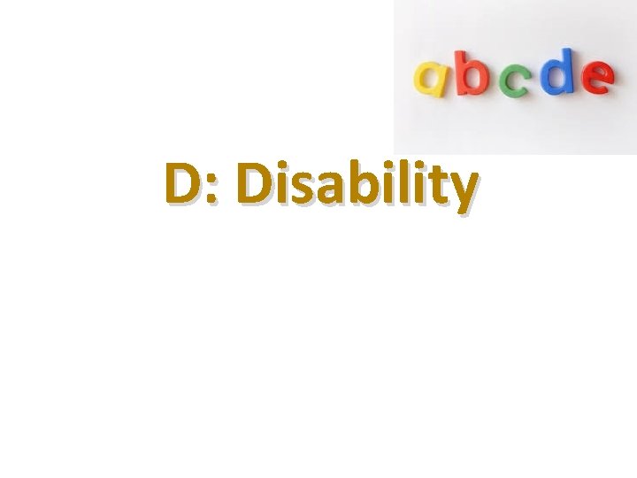 D: Disability 