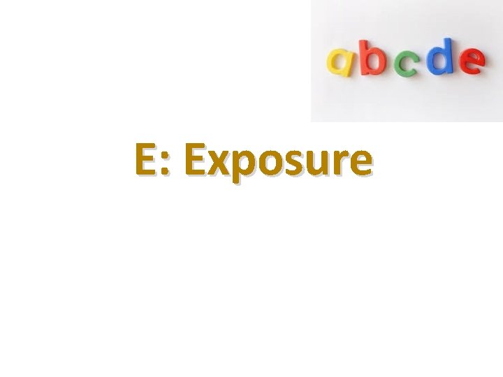 Ε: Exposure 