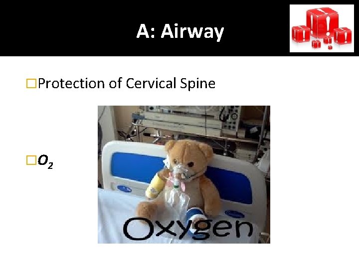 A: Airway �Protection of Cervical Spine �Ο 2 