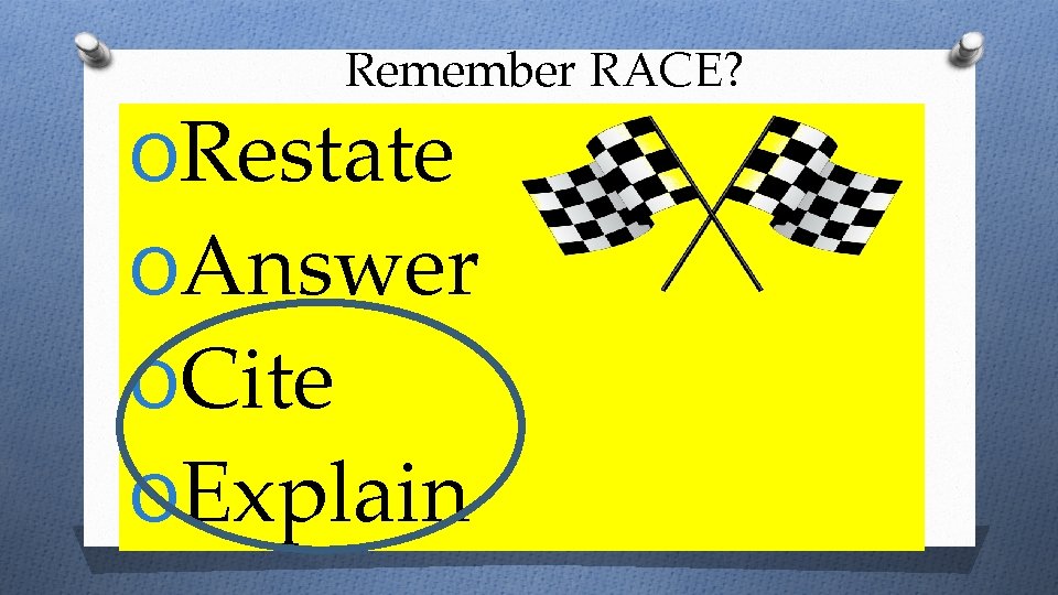 Remember RACE? ORestate OAnswer OCite OExplain 