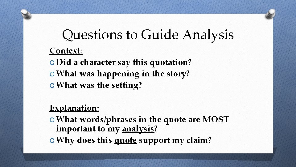 Questions to Guide Analysis Context: O Did a character say this quotation? O What