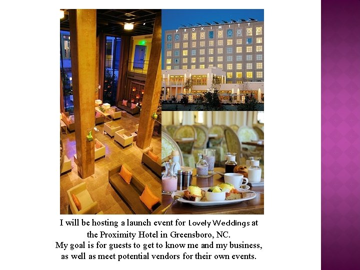 I will be hosting a launch event for Lovely Weddings at the Proximity Hotel