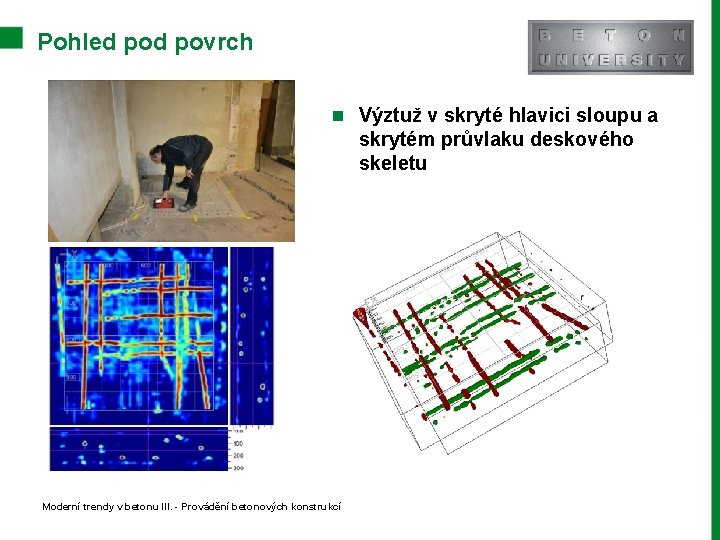 Pohled povrch n Výztuž v skryté hlavici sloupu a skrytém průvlaku deskového skeletu Moderní