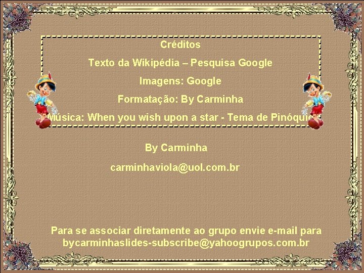 Créditos Texto da Wikipédia – Pesquisa Google Imagens: Google Formatação: By Carminha Música: When