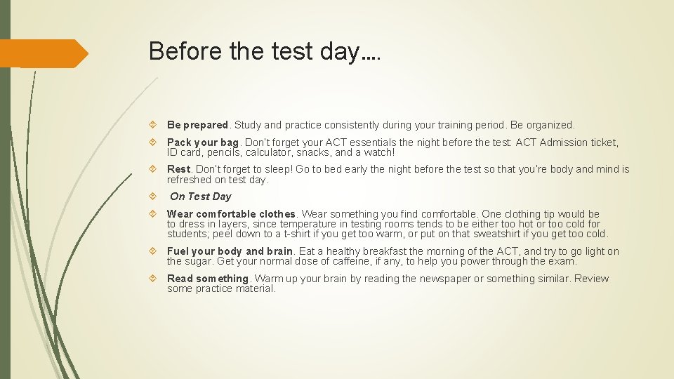 Before the test day…. Be prepared. Study and practice consistently during your training period.