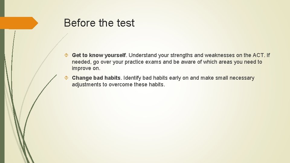 Before the test Get to know yourself. Understand your strengths and weaknesses on the