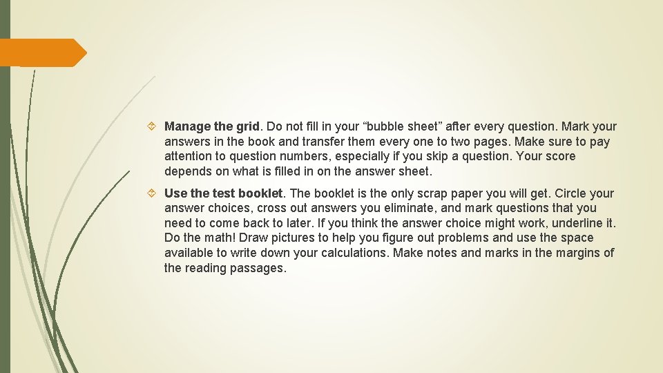  Manage the grid. Do not fill in your “bubble sheet” after every question.