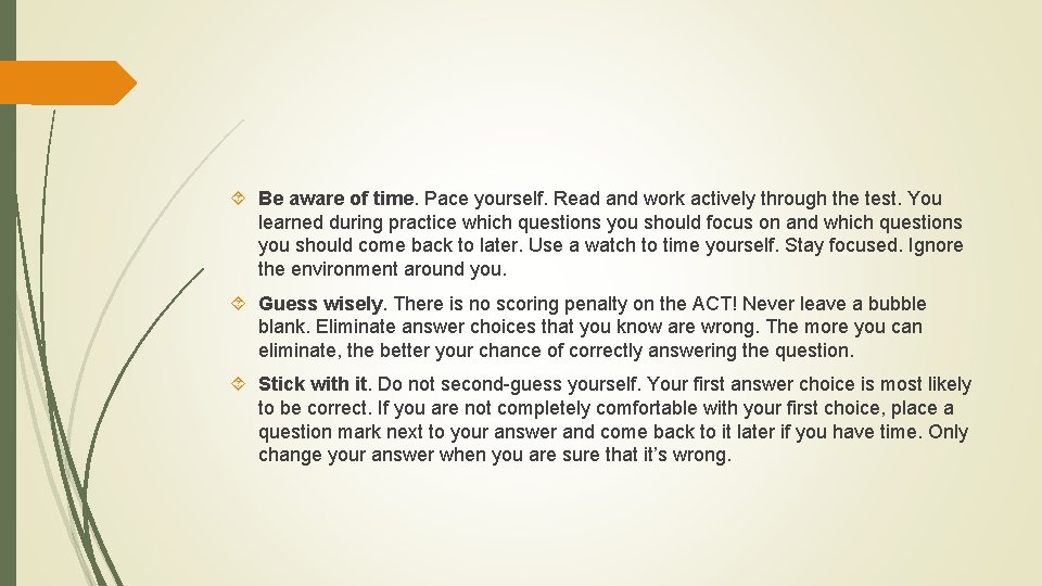  Be aware of time. Pace yourself. Read and work actively through the test.