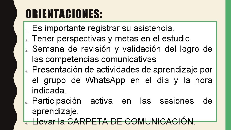 ORIENTACIONES: 1. 2. 3. 4. 5. 6. Es importante registrar su asistencia. Tener perspectivas