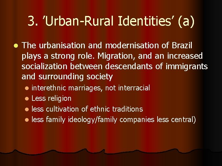 3. ’Urban-Rural Identities’ (a) l The urbanisation and modernisation of Brazil plays a strong