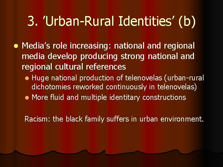 3. ’Urban-Rural Identities’ (b) l Media’s role increasing: national and regional media develop producing