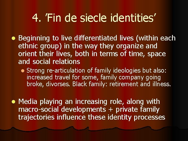 4. ’Fin de siecle identities’ l Beginning to live differentiated lives (within each ethnic