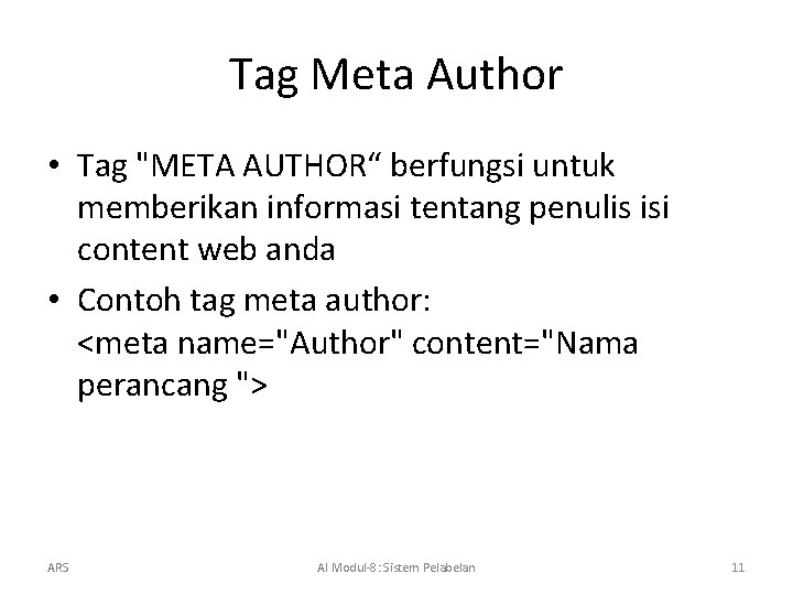 Tag Meta Author • Tag "META AUTHOR“ berfungsi untuk memberikan informasi tentang penulis isi