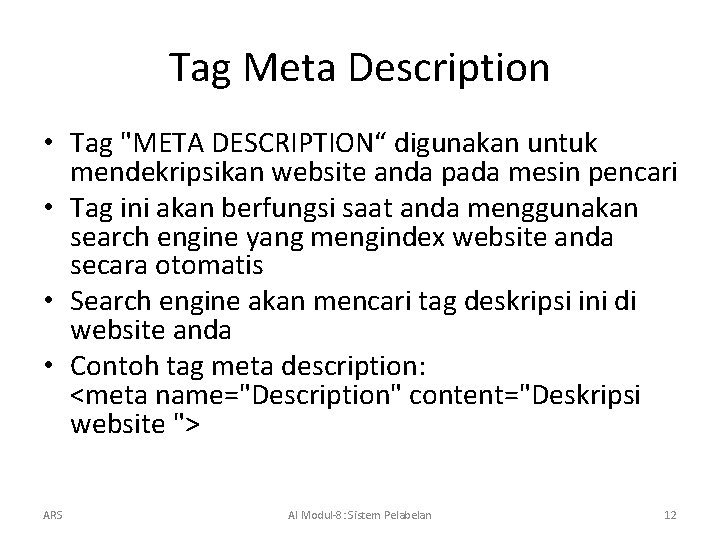 Tag Meta Description • Tag "META DESCRIPTION“ digunakan untuk mendekripsikan website anda pada mesin