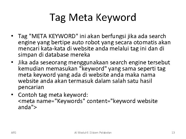 Tag Meta Keyword • Tag "META KEYWORD" ini akan berfungsi jika ada search engine