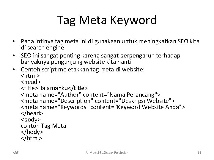 Tag Meta Keyword • Pada intinya tag meta ini di gunakaan untuk meningkatkan SEO