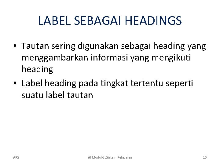LABEL SEBAGAI HEADINGS • Tautan sering digunakan sebagai heading yang menggambarkan informasi yang mengikuti