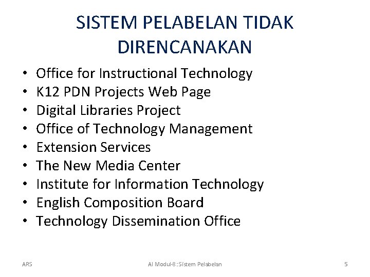 SISTEM PELABELAN TIDAK DIRENCANAKAN • • • ARS Office for Instructional Technology K 12