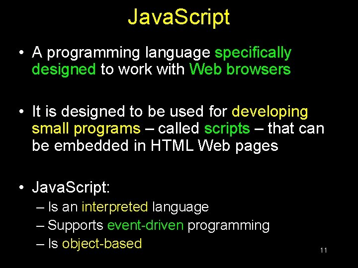 Java. Script • A programming language specifically designed to work with Web browsers • Java. Script • A programming language specifically designed to work with Web browsers •