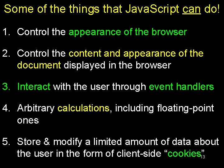 Some of the things that Java. Script can do! 1. Control the appearance of Some of the things that Java. Script can do! 1. Control the appearance of