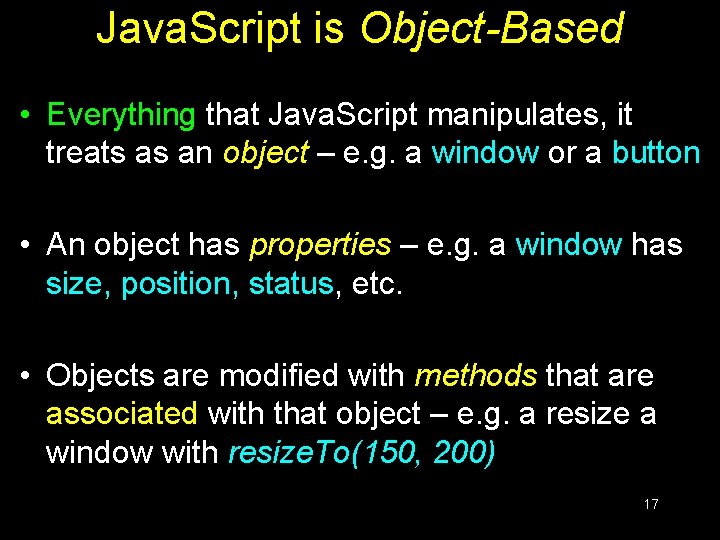 Java. Script is Object-Based • Everything that Java. Script manipulates, it treats as an Java. Script is Object-Based • Everything that Java. Script manipulates, it treats as an