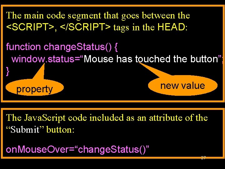 The main code segment that goes between the <SCRIPT>, </SCRIPT> tags in the HEAD: The main code segment that goes between the <SCRIPT>, </SCRIPT> tags in the HEAD: