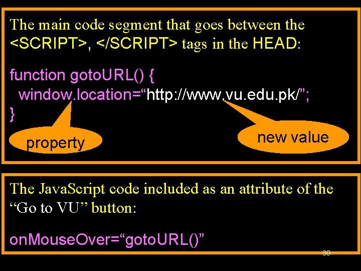 The main code segment that goes between the <SCRIPT>, </SCRIPT> tags in the HEAD: The main code segment that goes between the <SCRIPT>, </SCRIPT> tags in the HEAD: