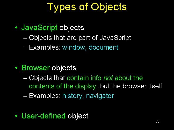 Types of Objects • Java. Script objects – Objects that are part of Java. Types of Objects • Java. Script objects – Objects that are part of Java.