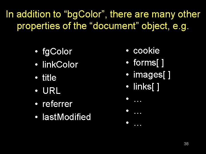 In addition to “bg. Color”, there are many other properties of the “document” object, In addition to “bg. Color”, there are many other properties of the “document” object,