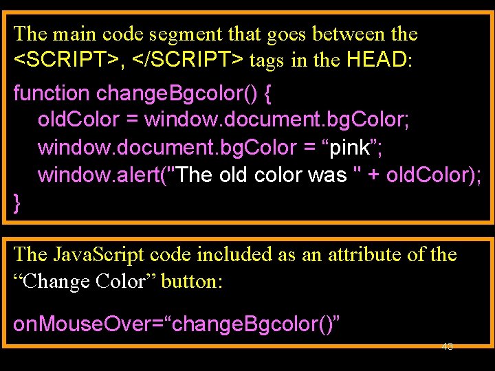 The main code segment that goes between the <SCRIPT>, </SCRIPT> tags in the HEAD: The main code segment that goes between the <SCRIPT>, </SCRIPT> tags in the HEAD:
