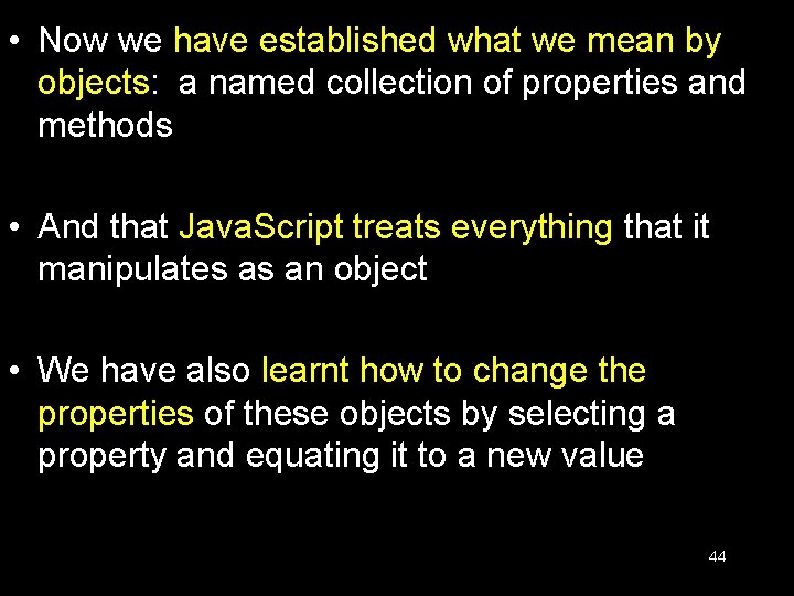 • Now we have established what we mean by objects: a named collection • Now we have established what we mean by objects: a named collection